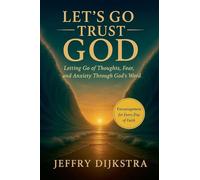 Let's Go Trust God. Letting Go of Thoughts, Fear, and Anxiety through God's Word