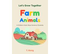 Let's Grow Together - Farm Animals: A Pyramid Sentence Book for Early Readers to Learn About Animals and Their Babies