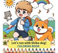 Let's have a fun run with a cute baby Shiba Inu! (Calm and kind feelings. Coloring book for adults and children, cozy coloring book for relaxing, super cute design)