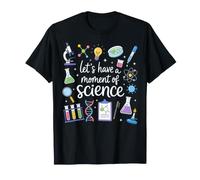 Let's Have A Moment of Science Funny Physics Chimica STEM Maglietta