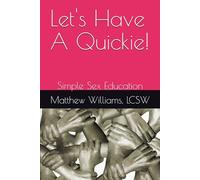 Let's Have A Quickie!: Simple Sex Education