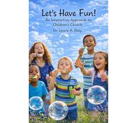 Let's Have Fun!: An Interactive Approach to Children's Church