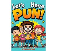 Let's Have Pun!: A Fun Kids' Joke Book Full of Puns, Knock-Knock Jokes, and Laughs!
