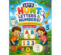 Let's Hunt Letters & Numbers!: A Fun Learning, Search & Coloring Book for Kids Ages 3-8