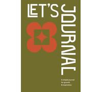 Let's Journal: A Simple Journal for Growth and Inspiration: Motivational Goal-Oriented Prompts, Positivity Journaling for Self-Improvement & Inspirational Quotes for Self-Discovery
