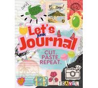 Let's Junk Journal: A Cut and Create Single Sided Pages for Scrapbookers, Planners, and Journaling