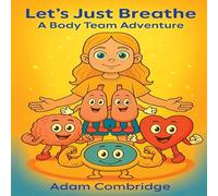 Let's just Breathe: A Body Team Adventure: 1