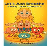 Let's just Breathe: A Body Team Adventure: 1