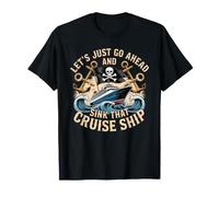 Let's Just Go Ahead And Sink That Cruise Ship - Maglietta