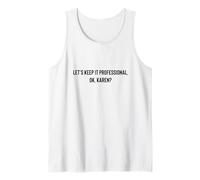 Let's Keep it Professional, Ok, Karen Funny Meme Canotta