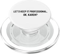 Let's Keep it Professional, OK, Karen funny meme PopSockets PopGrip per MagSafe