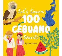 Let's Learn 100 Cebuano Words: A Bilingual Picture Book for Filipino Kids Around the World: 1