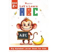 Lets Learn ABC: Big Alphabet Letter Book For Kids Age 2: Easy ABC Learning, Big Bold Colorful Letters, Easy To Remember Pictures For Your Child