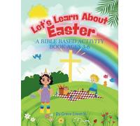 Let's Learn About Easter!: A Bible Based Activity Book Ages 3-6