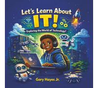 Lets Learn About IT: Exploring the World of Technology