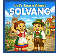 Let's Learn About Solvang: A Fun Journey Through a Danish Village in California
