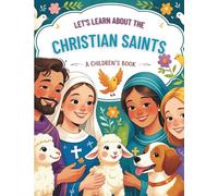 Let's Learn About the Christian Saints and Their Animal Friends: A Teaching Book for Children and Young Adults