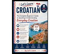 Let's Learn Croatian: The Complete Beginner's Guide to Speaking & Understanding Everyday Croatian: 32