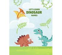 Let's Learn Dinosaur Names