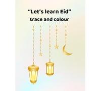Let's learn Eid - trace and colour: Making learning fun - for ages 3 - 6