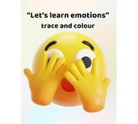 Let's learn emotions - trace and colour: Making learning fun - for ages 3 - 6