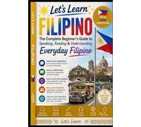 Let's Learn Filipino: The Complete Beginner's Guide to Speaking, Reading & Understanding Everyday Filipino