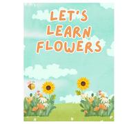 let's learn flowers: Fun and Easy Flower Coloring for Preschoolers