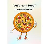 Let's learn food - trace and colour: Making learning fun - for ages 3 - 6