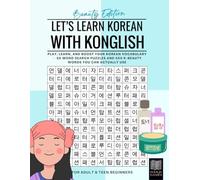 Let's Learn Korean with Konglish, Beauty Edition: Master Korean Skincare Vocabulary with 50 Fun Hangul Puzzles, For K-Beauty Enthusiasts, Adults and Teens