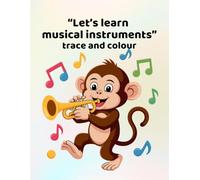 Lets learn musical instruments - trace and colour: Making learning fun for ages 3 - 6