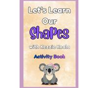 Let's Learn Our Shapes with Kezzie Koala Activity Book: A Toddler Learning Workbook with 2D and 3D Shapes | Interactive Preschool Activities for All Ages
