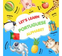 Let's Learn Portuguese Alphabet: Bilingual ABC Portuguese Alphabet Picture Book for Kids: Learn Portuguese Alphabet with Cute Images, First Words and ... Preschool and Kindergarten Language Learning