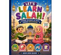 Let's Learn Salah!: Discover the Beauty of Salah Through Fun Activities
