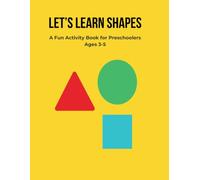 LET'S LEARN SHAPES: A Fun Activity Book for Preschoolers Ages 3-5