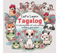 Let's Learn Tagalog: A Coloring Book of Cute Animals, Numbers, and Colors