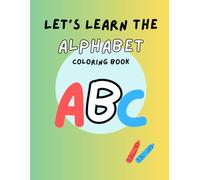 LET'S LEARN THE ALPHABET COLORING BOOK