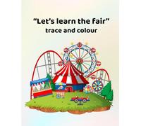 Let's learn the fair - trace and colour: Making learning fun - for ages 3 - 6