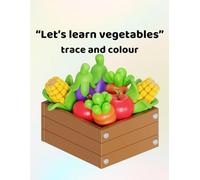 Let's learn vegetables - trace and colour: Making learning fun - for ages 3-6