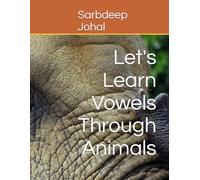 Let's Learn Vowels Through Animals: workbook in English and Punjabi