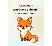 Let's learn woodland animals - trace and colour: Making learning fun - for ages 3 - 6