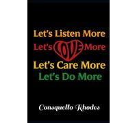 Let's Listen More Let's Love More Let's Care More Let's Do More