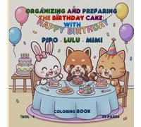 Let's Make a Beautiful Birthday Cake with Pipo, Lulu, and Mimi Vol. 4 - 50 Cute Coloring Pages for Kids & Adults, Stress Relief Art Therapy, Mindfulness Coloring Book, 8.5 x 8.5 Inches