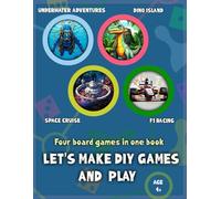 LET'S MAKE AND PLAY DIY GAMES: Four board games in one book