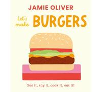 Let's Make Burgers: See It, Say It, Cook It, Eat It!