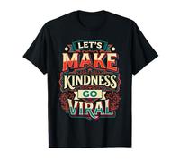 Let's Make Kindness Go Viral Mentalità di Influenza |- Maglietta