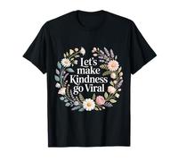 Let's Make Kindness Go Viral Mentalità di Influenza - Maglietta