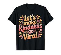 Let's Make Kindness Go Viral Mentalità di Influenza |- Maglietta