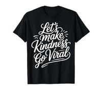 Let's Make Kindness Go Viral Mentalità di Influenza |- Maglietta