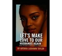 Let's Make Love To Our Husbands Again: A How To Guide to A Better Christian Marriage