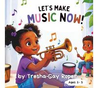 Let's Make Music Now!: Explore Everyday Sounds and Rhythms - A Fun Way to Boost Listening, Language, and Early Music Skills